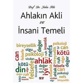 Ahlakın Akli ve İnsani Temeli - Şahin Filiz