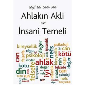 Ahlakın Akli ve İnsani Temeli - Şahin Filiz