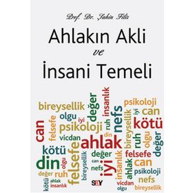 Ahlakın Akli ve İnsani Temeli - Şahin Filiz
