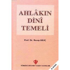 Ahlakın Dini Temeli - Recep Kılıç