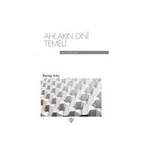 Ahlakın Dini Temeli - Recep Kılıç