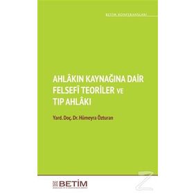 Ahlakın Kaynağına Dair Felsefi Teoriler ve Tıp Ahlakı - Hümeyra Özturan