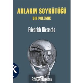AHLAKIN SOYKÜTÜĞÜ - FRIEDRICH WILHELM NIETZSCHE
