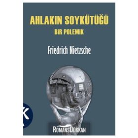 AHLAKIN SOYKÜTÜĞÜ - FRIEDRICH WILHELM NIETZSCHE