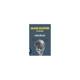 AHLAKIN SOYKÜTÜĞÜ - FRIEDRICH WILHELM NIETZSCHE