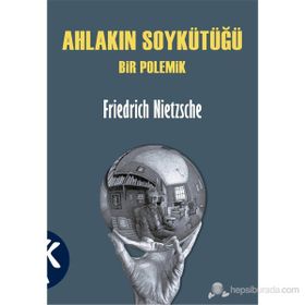 AHLAKIN SOYKÜTÜĞÜ - FRIEDRICH WILHELM NIETZSCHE