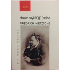 Ahlakın Soykütüğü Üstüne - Friedrich Wilhelm Nietzsche