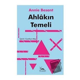 Ahlakın Temeli - Annie Besant