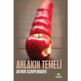 Ahlakın Temeli - Arthur Schopenhauer