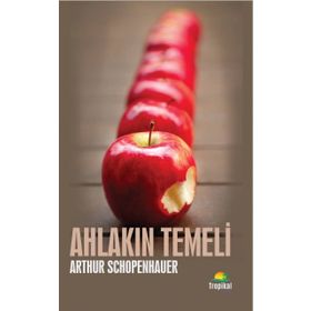 Ahlakın Temeli - Arthur Schopenhauer