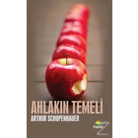Ahlakın Temeli - Arthur Schopenhauer