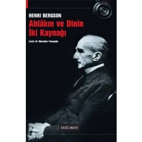 Ahlakın ve Dinin İki Kaynağı - Henri Bergson