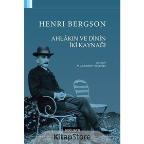 Ahlakın ve Dinin İki Kaynağı - Henri Bergson