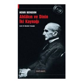 Ahlakın ve Dinin İki Kaynağı - Henri Bergson