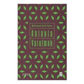Ahlakla Varolmak - Muhammet Şevki Aydın