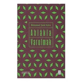 Ahlakla Varolmak - Muhammet Şevki Aydın