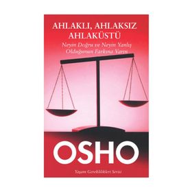 Ahlaklı, Ahlaksız, Ahlaküstü - Bhagwan Shree Rajneesh