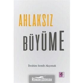 Ahlaksız Büyüme - İbrahim Semih Akçomak