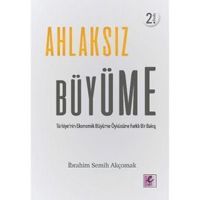 Ahlaksız Büyüme - İbrahim Semih Akçomak