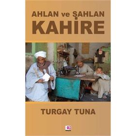 Ahlan ve Sahlan Kahire - Turgay Tuna