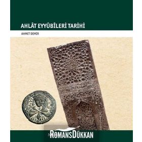 Ahlat Eyyubileri Tarihi - Ahmet Demir - Nubihar Yayınları