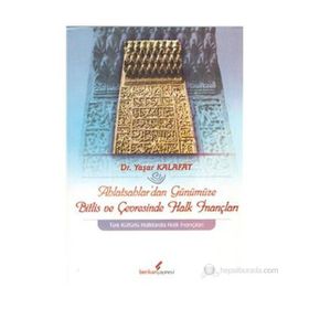 AHLATŞAHLAR'DAN GÜNÜMÜZE BITLIS VE ÇEVRESİNDE HALK İNANÇLARI - YAŞAR KALAFAT