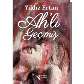 Ahlı Geçmiş - Yıldız Ertan - Doğan Solibri Yayınları