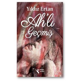 Ahlı Geçmiş - Yıldız Ertan - Doğan Solibri Yayınları
