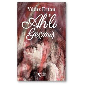 Ahlı Geçmiş - Yıldız Ertan - Doğan Solibri Yayınları