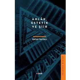 Ahlâk Estetik ve Şiir - Oktay Taftalı