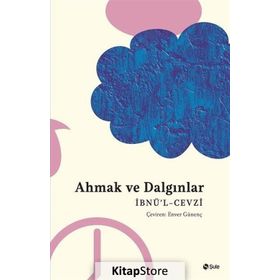 Ahmak ve Dalgınlar Kitabı - İbnü`l Cevzi