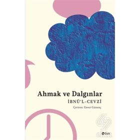 Ahmak ve Dalgınlar Kitabı - İbnü`l Cevzi
