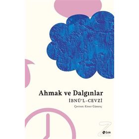 Ahmak ve Dalgınlar Kitabı - İbnü`l Cevzi