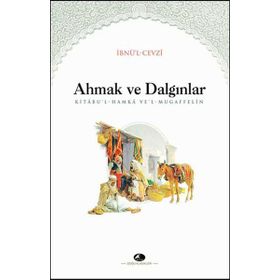 Ahmak ve Dalgınlar Kitabı - İbnü`l Cevzi