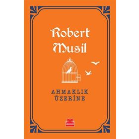 Ahmaklık Üzerine - Robert Musil