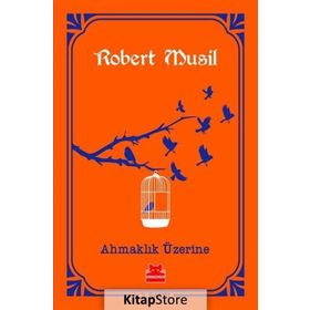 Ahmaklık Üzerine - Robert Musil