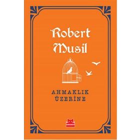 Ahmaklık Üzerine - Robert Musil