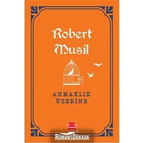 Ahmaklık Üzerine - Robert Musil