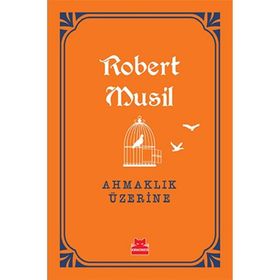 Ahmaklık Üzerine - Robert Musil