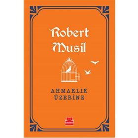 Ahmaklık Üzerine - Robert Musil