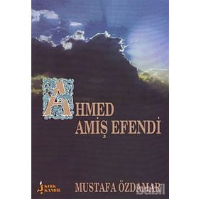 AHMED AMİŞ EFENDI - MUSTAFA ÖZDAMAR