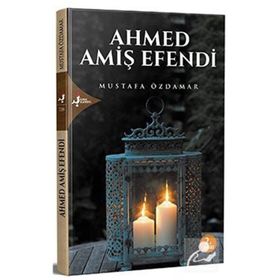 AHMED AMİŞ EFENDI - MUSTAFA ÖZDAMAR