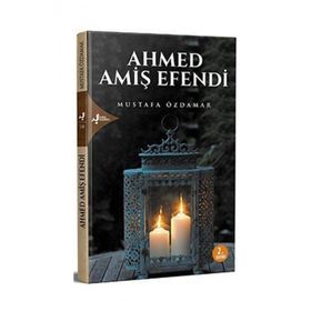 AHMED AMİŞ EFENDI - MUSTAFA ÖZDAMAR