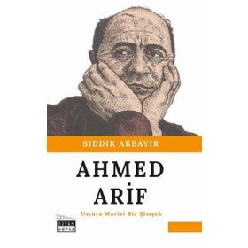 Ahmed Arif Ustura Mavisi Bir Şimşek - Sıddık Akbayır