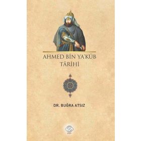 Ahmed Bin Ya’kub Tarihi - Dr. Buğra Atsız