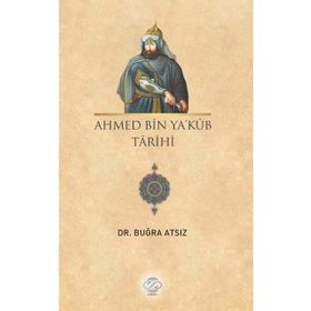 Ahmed Bin Ya’kub Tarihi - Dr. Buğra Atsız