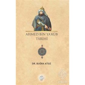 Ahmed Bin Ya’kub Tarihi - Dr. Buğra Atsız