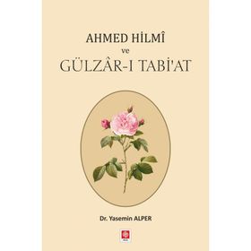 Ahmed Hilmi ve Gülzar-ı Tabi'at - Ekin Yayınevi