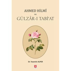 Ahmed Hilmi ve Gülzar-ı Tabi'at - Ekin Yayınevi