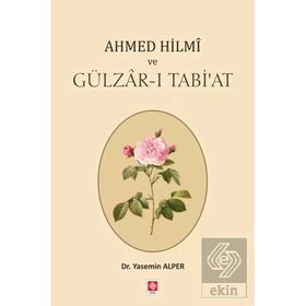 Ahmed Hilmi ve Gülzar-ı Tabi'at - Ekin Yayınevi